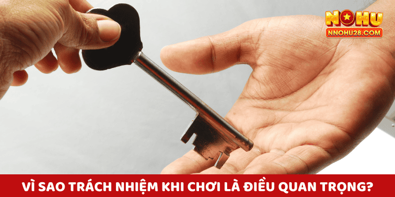 Vì Sao cần phải chơi có trách nhiệm?