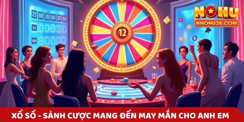 Xổ số - Sảnh cược mang đến may mắn cho anh em